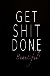 Book cover for Get Shit Done Beautiful!