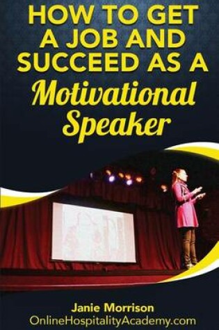 Cover of How to Get a Job and Succeed as a Motivational Speaker