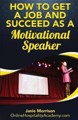 Book cover for How to Get a Job and Succeed as a Motivational Speaker