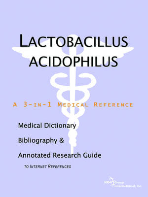 Book cover for Lactobacillus Acidophilus - A Medical Dictionary, Bibliography, and Annotated Research Guide to Internet References