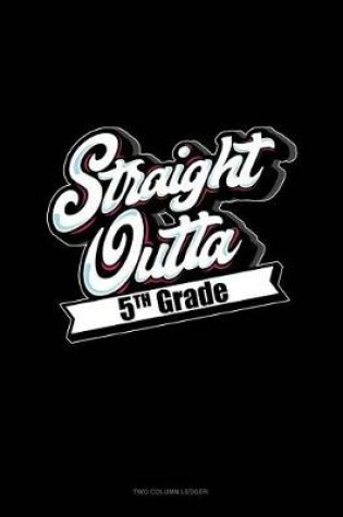 Cover of Straight Outta 5th Grade