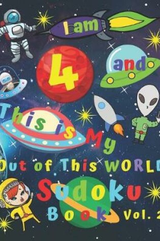 Cover of I am 4 and This is My Out of This World Sudoku Book Vol. 2