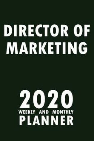 Cover of Director of Marketing 2020 Weekly and Monthly Planner