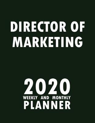 Book cover for Director of Marketing 2020 Weekly and Monthly Planner