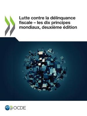 Book cover for Lutte Contre La Délinquance Fiscale ‒ Les Dix Principes Mondiaux, Deuxième Édition