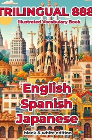 Cover of Trilingual 888 English Spanish Japanese Illustrated Vocabulary Book