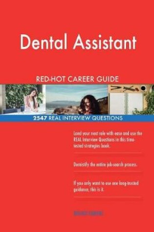 Cover of Dental Assistant RED-HOT Career Guide; 2547 REAL Interview Questions