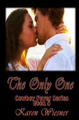 Cover of The Only One, Cowboy Fever Series, Book 5