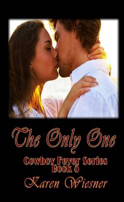 Book cover for The Only One, Cowboy Fever Series, Book 5