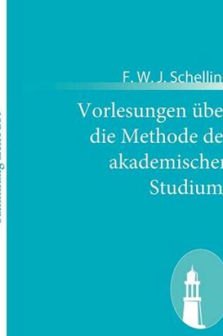 Cover of Vorlesungen uber die Methode des akademischen Studiums