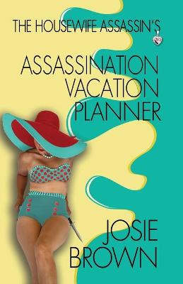 Book cover for The Housewife Assassin's Assassination Vacation Planner