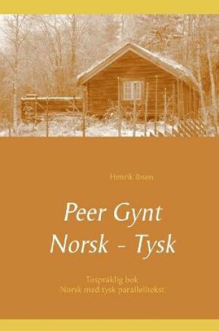 Cover of Peer Gynt - Tospraklig Norsk - Tysk