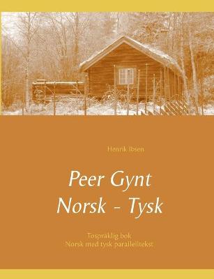 Book cover for Peer Gynt - Tospraklig Norsk - Tysk