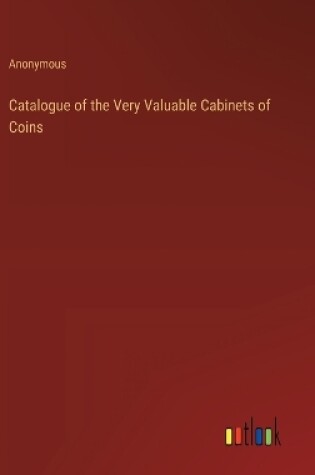 Cover of Catalogue of the Very Valuable Cabinets of Coins