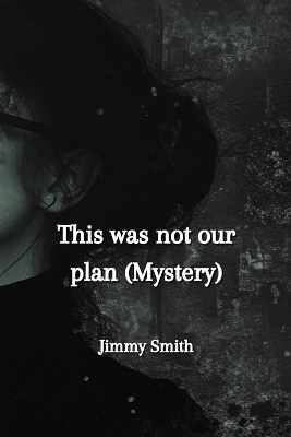 Book cover for This was not our plan (Mystery)