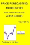 Book cover for Price-Forecasting Models for Arena Pharmaceuticals, Inc. ARNA Stock