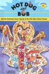 Book cover for Hot Dog and Bob and the Seriously Scary Attack of the Evil Alien Pizza Person