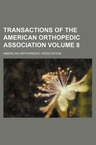 Cover of Transactions of the American Orthopedic Association Volume 8