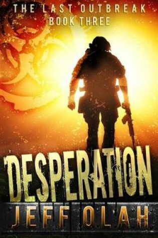 Cover of The Last Outbreak - DESPERATION - Book 3 (A Post-Apocalyptic Thriller)