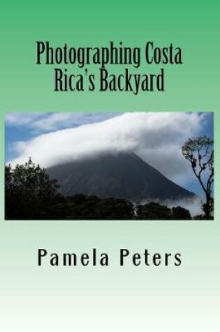 Cover of Photographing Costa Rica's Backyard