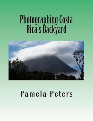 Book cover for Photographing Costa Rica's Backyard