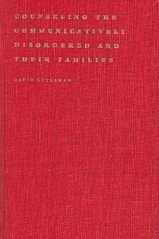 Cover of Counselling the Communicatively Disordered and Their Families