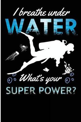 Book cover for I Breathe Under Water What's Your Super Power?