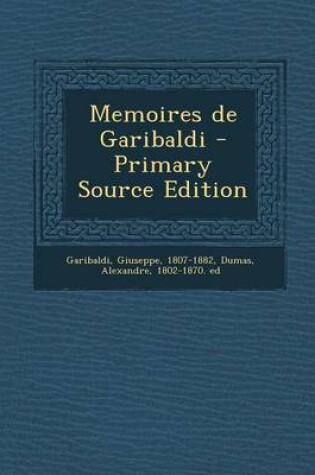 Cover of Memoires de Garibaldi - Primary Source Edition