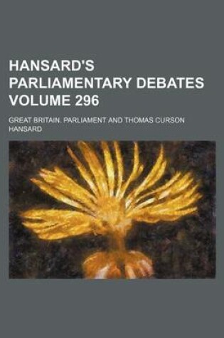 Cover of Hansard's Parliamentary Debates Volume 296