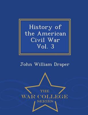 Book cover for History of the American Civil War Vol. 3 - War College Series