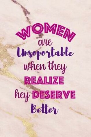 Cover of Women Are Unsoportable When They Realize Hey Deserve Better.