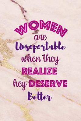 Book cover for Women Are Unsoportable When They Realize Hey Deserve Better.