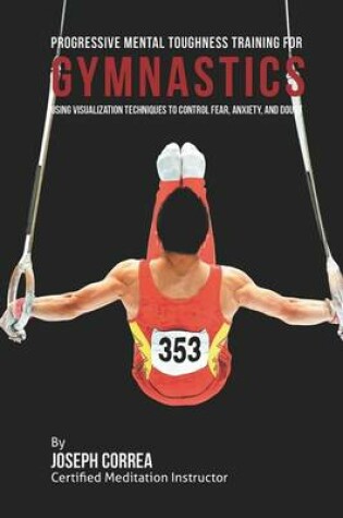 Cover of Progressive Mental Toughness Training for Gymnastics