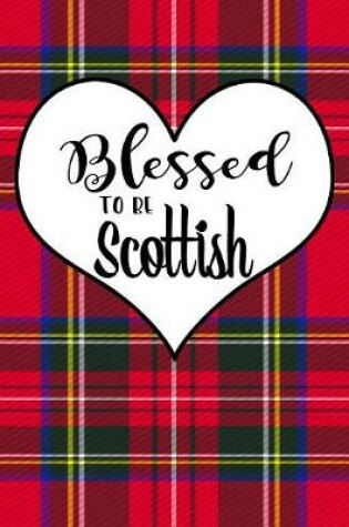 Cover of Blessed To Be Scottish