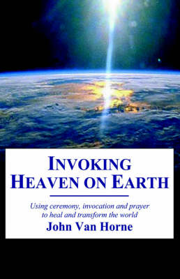 Book cover for Invoking Heaven on Earth