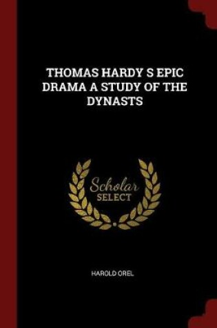 Cover of Thomas Hardy S Epic Drama a Study of the Dynasts