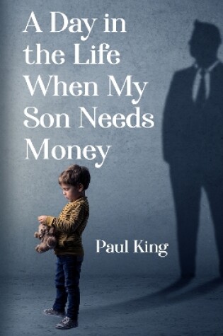 Cover of A Day in the Life When My Son Needs Money