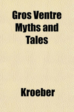 Cover of Gros Ventre Myths and Tales