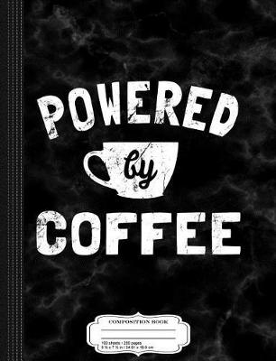 Book cover for Powered by Coffee Composition Notebook