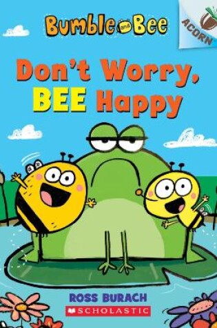 Cover of Bumble and Bee: Don't Worry, Bee Happy