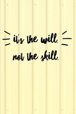 Book cover for It's The Will Not The Skill