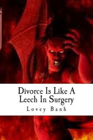 Cover of Divorce Is Like a Leech in Surgery