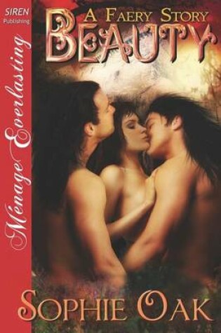 Cover of Beauty [A Faery Story 3] (Siren Publishing Menage Everlasting)
