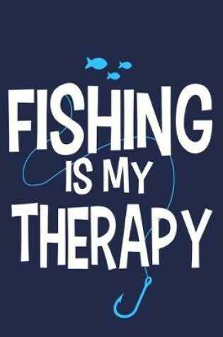 Cover of Fishing Is My Therapy