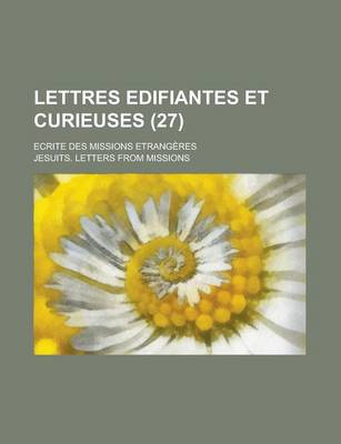 Book cover for Lettres Edifiantes Et Curieuses; Ecrite Des Missions Etrangeres (27)