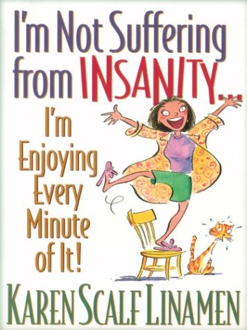 Book cover for I'm Not Suffering from Insanity-- I'm Enjoying Every Minute of It!