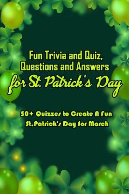 Book cover for Fun Trivia and Quiz Questions and Answers for St. Patrick's Day