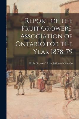 Cover of Report of the Fruit Growers' Association of Ontario for the Year 1878-79