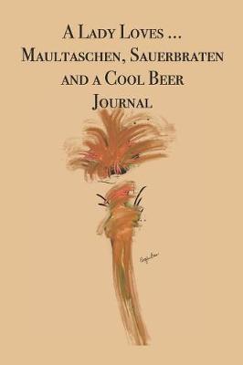 Book cover for A Lady Loves ... Maultaschen, Sauerbraten and a Cool Beer Journal
