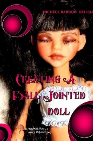 Cover of Creating A Ball-Jointed Doll